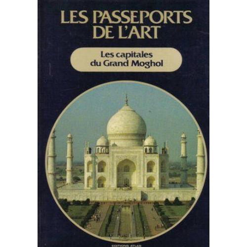 Passeport De L'art N° 21 : Les Capitales Du Grand Moghol