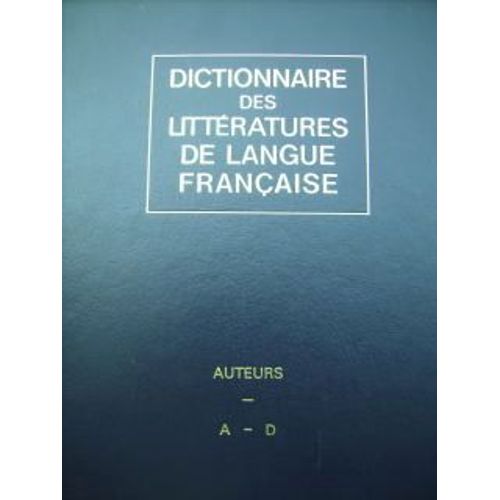 Dictionnaire Des Littératures De Langue Française