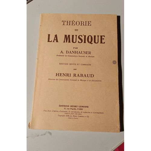 Theorie De La Musique Par A. Dan Hauser Professeur Au Conservatoire National De Musique Édition Revue Et Corrigee Par Henri Rabaud Directeur Du Conservatoire National De Musique Et De Déclamation