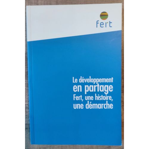 Le Développement En Partage Fert, Une Histoire, Une Démarche