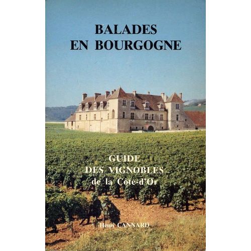 Balades En Bourgogne.Guide Des Vignobles De La Cote-D'or.624 Pages.