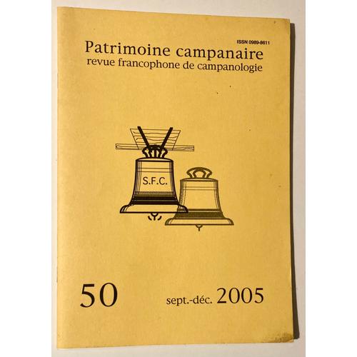 Patrimoine Campanaire - Revue Francophone De Campanologie - Numéro 50