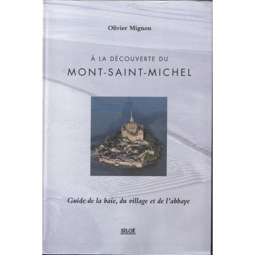 À La Découverte Du Mont-Saint-Michel - Guide De La Baie, Du Village Et De L'abbaye