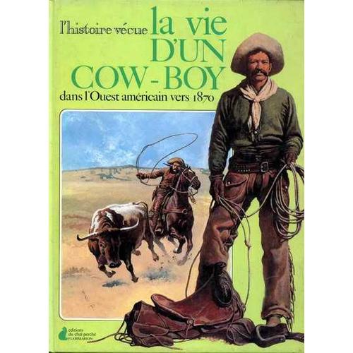 La Vie D'un Cow-Boy Dans L'ouest Americain Vers 1870