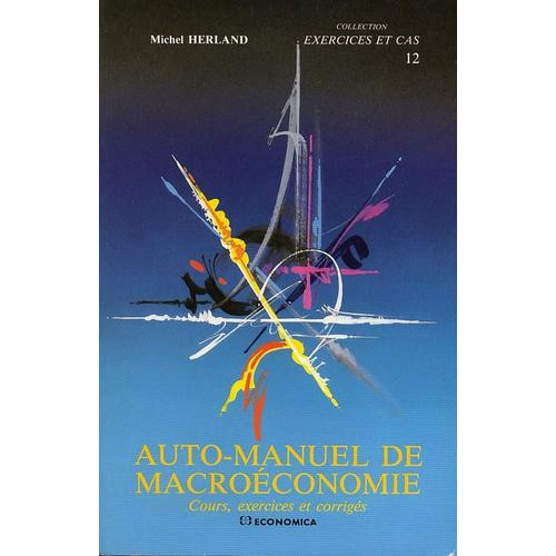 Auto-Manuel De Macroéconomie : Cours, Exercices, Corrigés