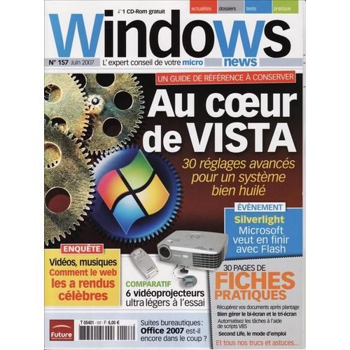 Windows News L'expert Conseil De Votre Micro  N° 157 : Au Coeur De Vista 30 Réglages Avancés Pour Un Système Bien Huilé.30 Fiches Pratiques.