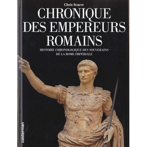 Chronique Des Empereurs Romains - Histoire Chronologique Des Souverains De La Rome Impériale