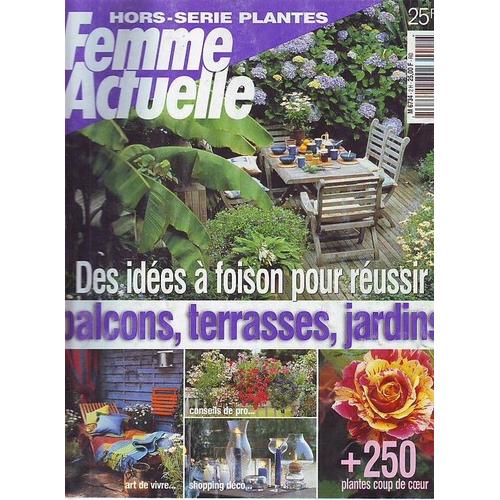 Femmes Actuelles Hors-Série N° 2 : Des Idees A Foison Pour Reussir Balcons Terrasses Jardins