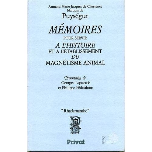 Mémoires Pour Servir À L'histoire Et À L'établissement Du Magnétisme Animal