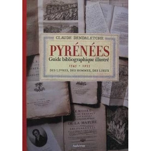 Pyrénées, Guide Bibliographique Illustré - Tome 1, 1545-1955, Des Livres, Des Hommes, Des Lieux