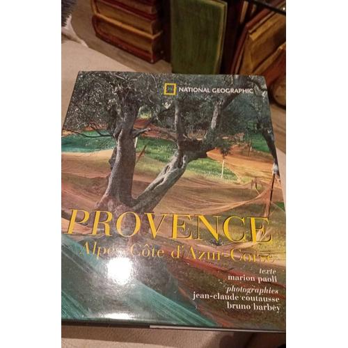 Livre National Géographie Provence Alpes-Cote D Azur-Corse. Texte Marion Paoli Photographies Jean Claude Coutausse Et Bruno Barbey