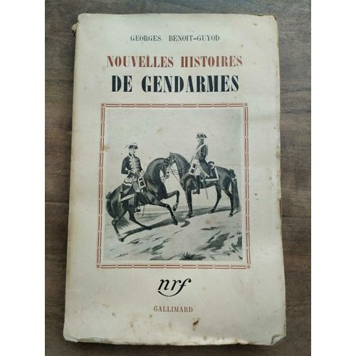 Georges Benoit Guyod Nouvelles Histoires De Gendarmes Gallimard Nrf