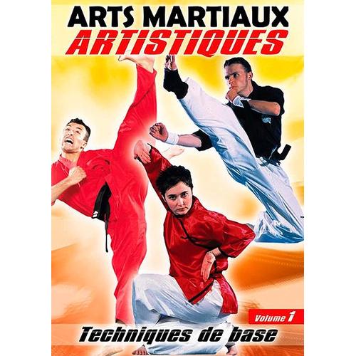 Arts Martiaux Artistiques - Vol. 1 - Techniques De Base