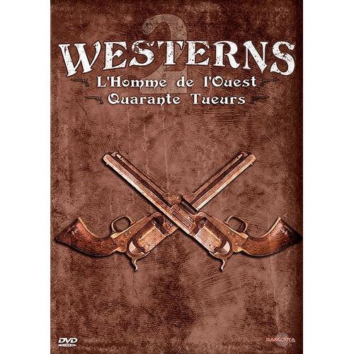 2 Westerns : L'homme De L'ouest + Quarante Tueurs