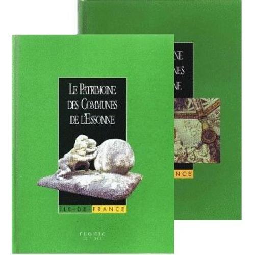 Le Patrimoine Des Communes De L'essonne - 2 Volumes