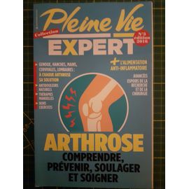 Collection Pleine Vie Expert, Arthrose, Comprendre, Prévenir, Soulager Et Soigner
