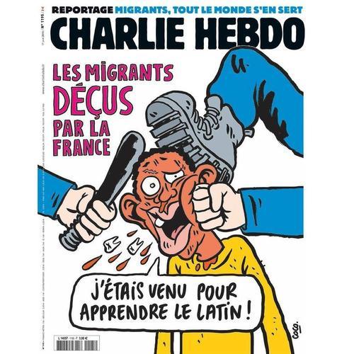 Charlie Hebdo N° 1195 (17 /06/2015) - "Les Migrants Déçus Par La France"
