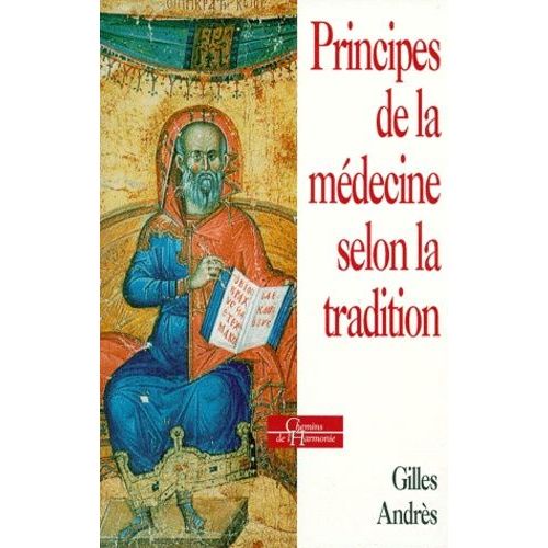 Principes De La Medecine Selon La Tradition - La Medecine Dans Les Societes Traditionnelles, Edition 1999