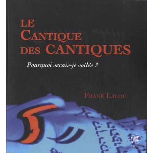 Le Cantique Des Cantiques - Pourquoi Serais-Je Voilée ?