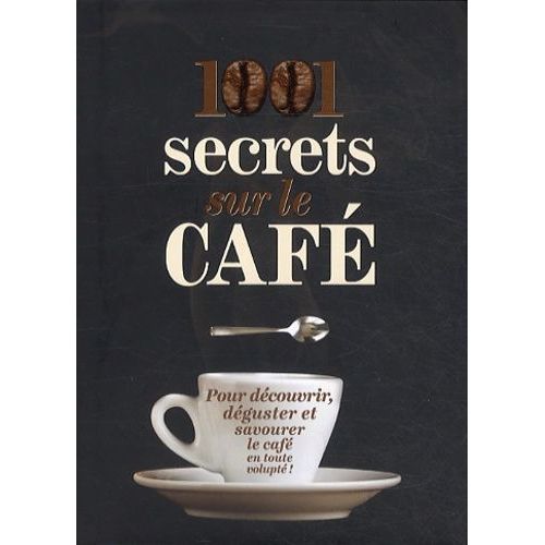 1001 Secrets Sur Le Café