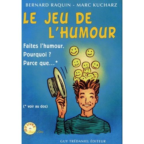 Le Jeu De L'humour - Faites L'humour ! Pourquoi ? Parce Que