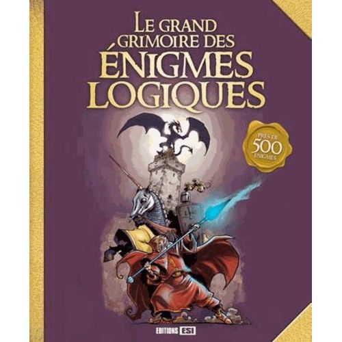 Le Grand Grimoire Des Énigmes Logiques