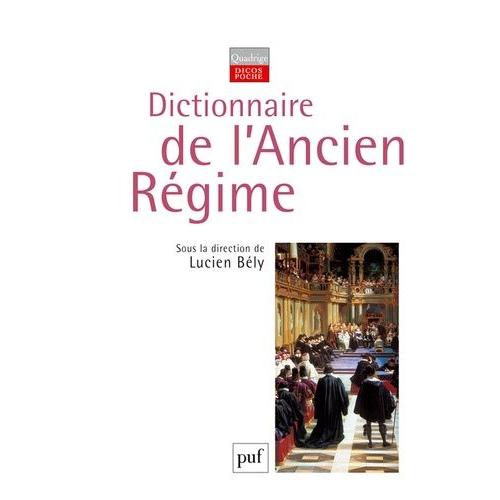 Dictionnaire De L'ancien Régime - Royaume De France Xvie-Xviiie Siècle