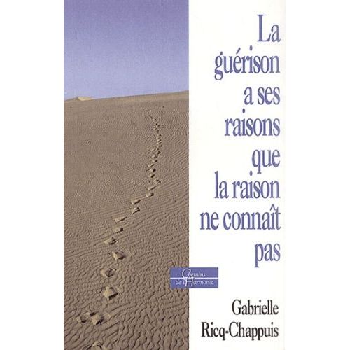 La Guérison A Ses Raisons Que La Raison Ne Connaît Pas - La Thérapie Énergétique Dans Ses Rapports Avec L'irrationnel