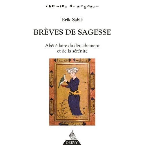 Brèves De Sagesse - Abécédaire Du Détachement Et De La Sérénité