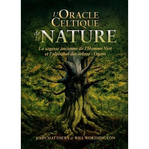 L'oracle Celtique De La Nature - La Sagesse Ancienne De L'homme Vert Et L'alphabet Des Arbres : Ogam