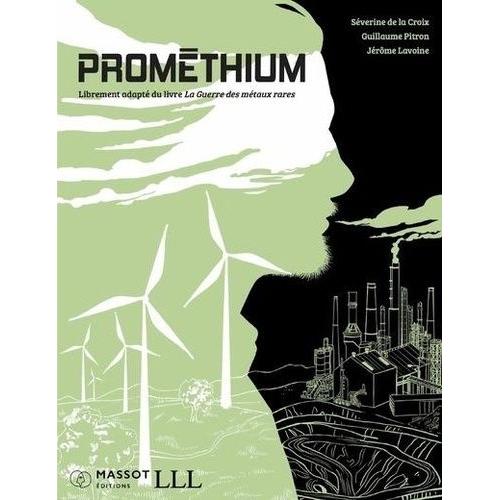 Promethium - Librement Adapté Du Livre La Guerre Des Métaux Rares