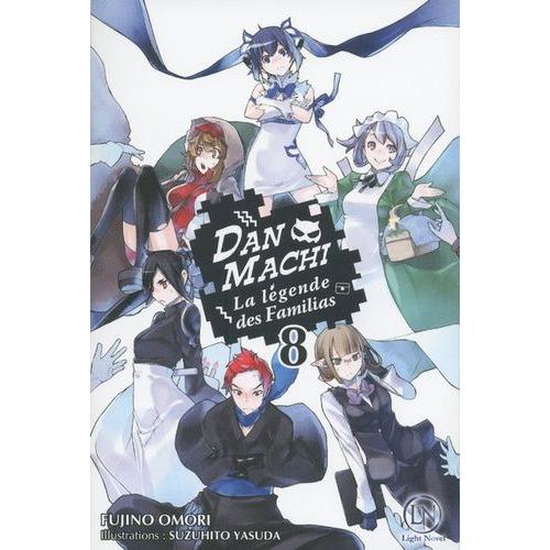 Danmachi ? La Légende Des Familias - Light Novel - Tome 8