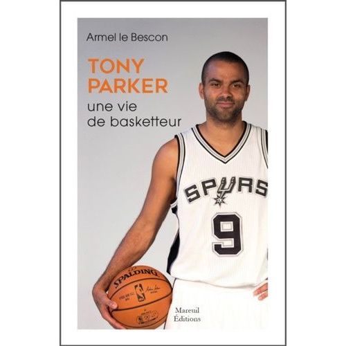 Tony Parker - Une Vie De Basketteur