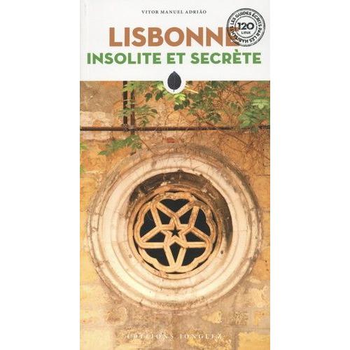 Lisbonne Insolite Et Secrète