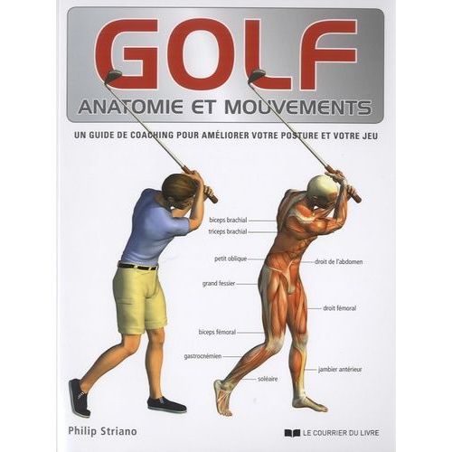Golf, Anatomie Et Mouvements - Un Guide De Coaching Pour Améliorer Votre Posture Et Votre Jeu