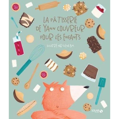 La Pâtisserie De Yann Couvreur Pour Les Enfants