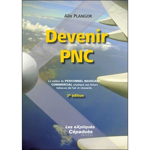 Devenir Pnc - Le Métier De Personnel Navigant Commercial Expliqué Aux Futurs Hôtesses De L'air Et Stewards