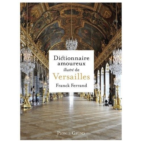 Dictionnaire Amoureux Illustré De Versailles
