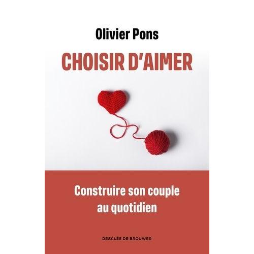 Choisir D'aimer - Apprendre À Naviguer Dans La Vie De Couple