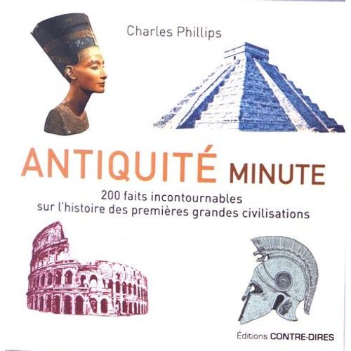 Antiquité - 200 Faits Incontournables Sur L'histoire Des Premières Grandes Civilisations