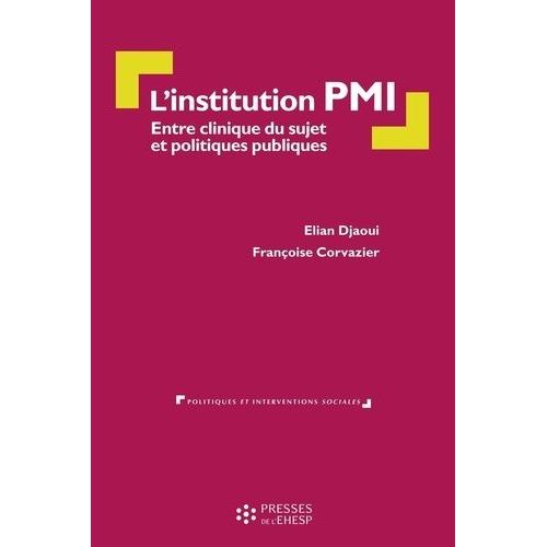 L'institution Pmi - Entre Clinique Du Sujet Et Politique Publique