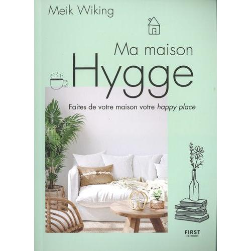 Ma Maison Hygge - Faites De Votre Maison Votre Happy Place