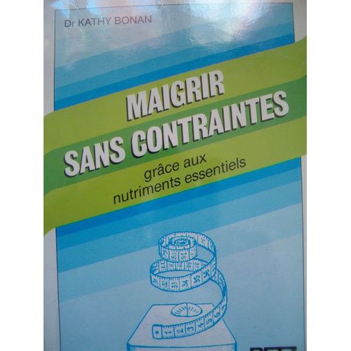 Maigrir Sans Contraintes Grace Aux Nutriments Essentiels