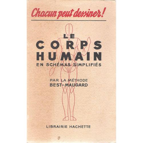 Le Corps Humain En Schémas Simplifiés Par La Méthode Best-Maugard - Hachette - 1938