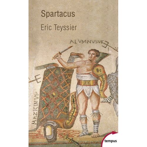 Spartacus - Entre Le Mythe Et L'histoire