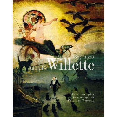 Adolphe Willette (1857-1926) - Exposition, L'isle-Adam, Musée D'art Et D'histoire Louis Senlecq, 15 Juin-28 Septembre 2014, Namur, Musée Félicien Rops, 18 Octobre 2014-1 Janvier 2015