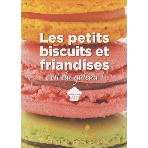 Les Petits Biscuits Et Friandises, C'est Du Gâteau !