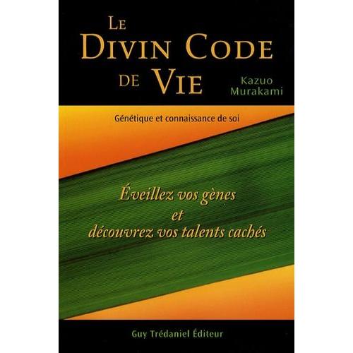 Le Divin Code De Vie - Génétique Et Connaissance De Soi - Eveillez Vos Gènes Et Découvrez Vos Talents Cachés