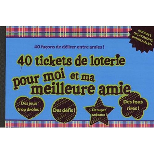 40 Tickets De Loterie Pour Moi Et Ma Meilleure Amie - 40 Façons De Délirer Entre Amies !