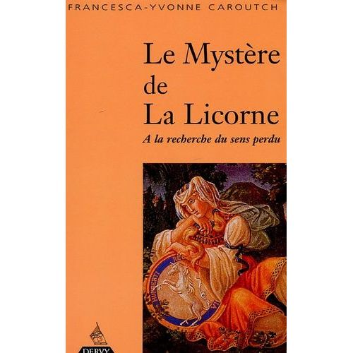 Le Mystère De La Licorne - A La Recherche Du Sens Perdu